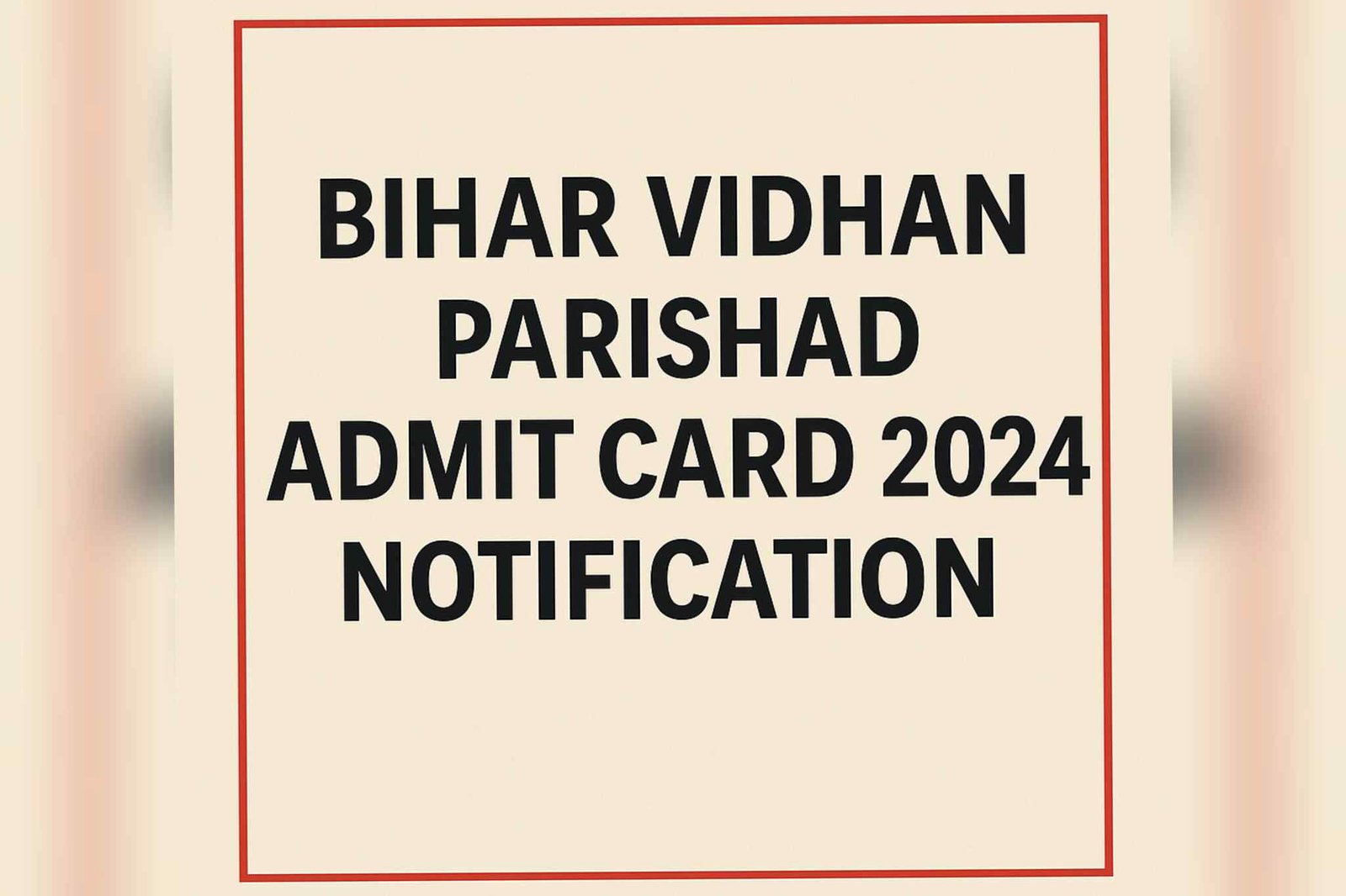 Bihar Vidhan Parishad 2025 Exam Admit Card Released