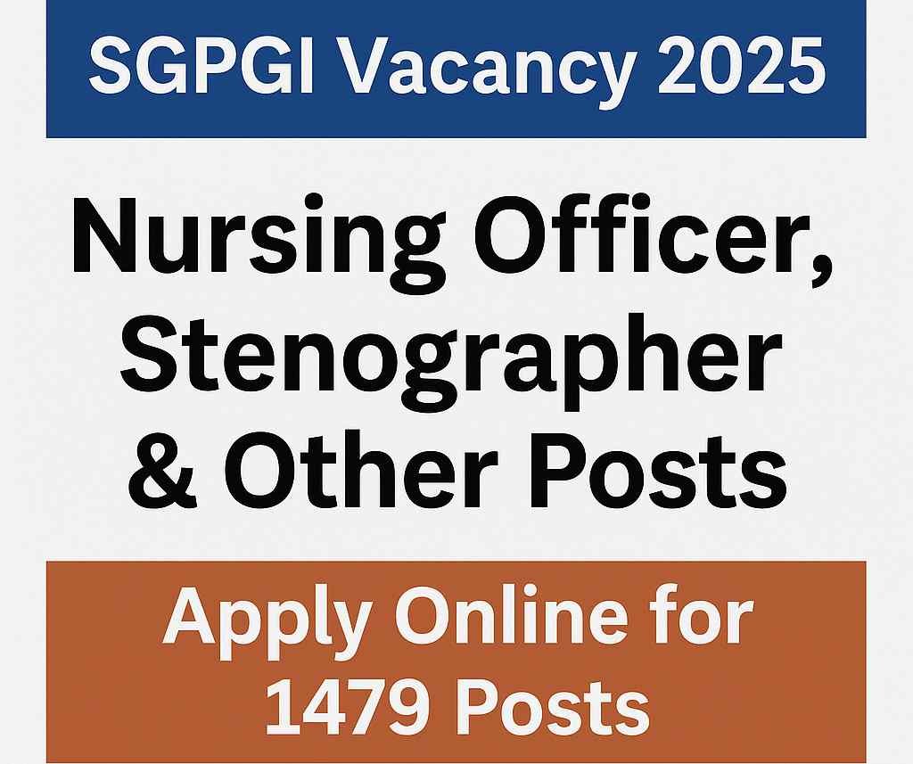 SGPGI Vacancy 2025: Nursing Officer, Stenographer